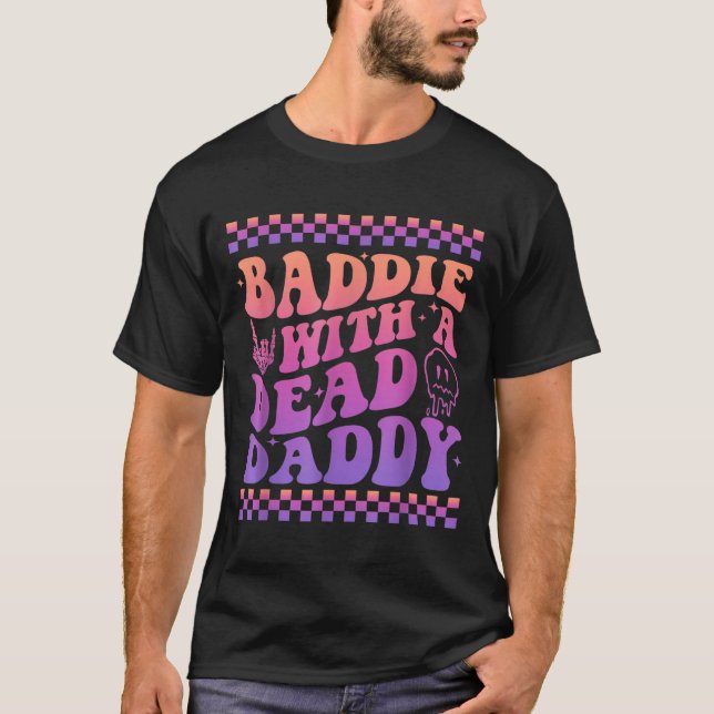 Baddie With A Dead Daddy Dead Dad Club Funny Baddi T-Shirt (Front)