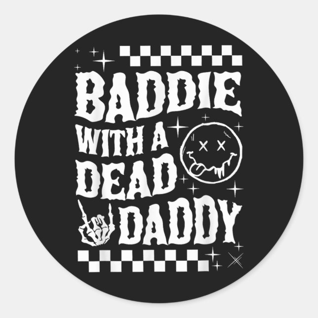 Baddie With A Dead Daddy Dead Dad Club Funny Dark  Classic Round Sticker (Front)