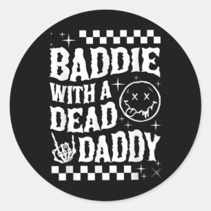 Baddie With A Dead Daddy Dead Dad Club Funny Dark Classic Round Sticker