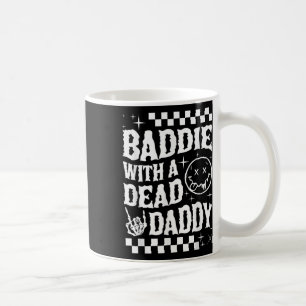 Baddie With A Dead Daddy Dead Dad Club Funny Dark Coffee Mug