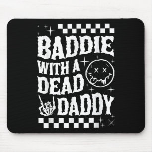 Baddie With A Dead Daddy Dead Dad Club Funny Dark Mouse Pad