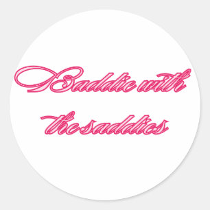 Baddie With the Saddies Funny Relatable Quote Classic Round Sticker