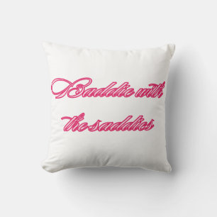 Baddie With the Saddies Funny Relatable Quote Cushion