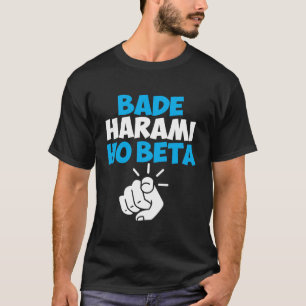 Bade Harami Ho Beta Hindi Meme T-Shirt