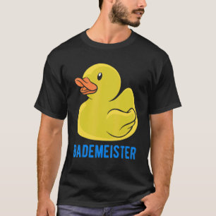 Bademeister Rubber Duck Duck Duckling Squeaky Duck T-Shirt