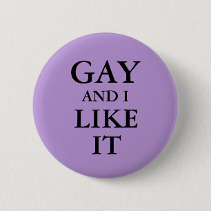 Badge - Gay And I Like It