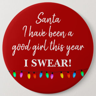 Badge - Santa I have Been a Good Girl This Year