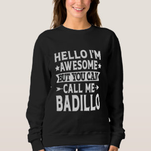 Badillo Surname Call Me Badillo Family Last Name B Sweatshirt