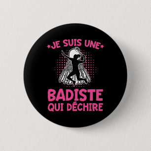 Badiste Humour I Am A Tearing Badiste Badminton 6 Cm Round Badge