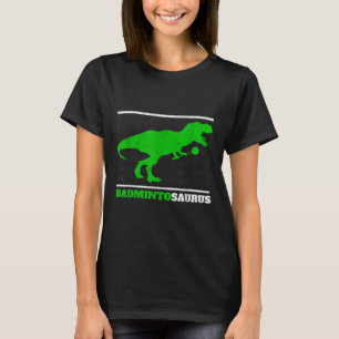 Badminto Saurus Rex Birdie Shuttle Dino Badminton T-Shirt