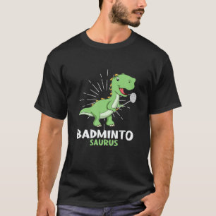 Badminto Saurus Rex Birdie Shuttlecock Dinosaur Ba T-Shirt