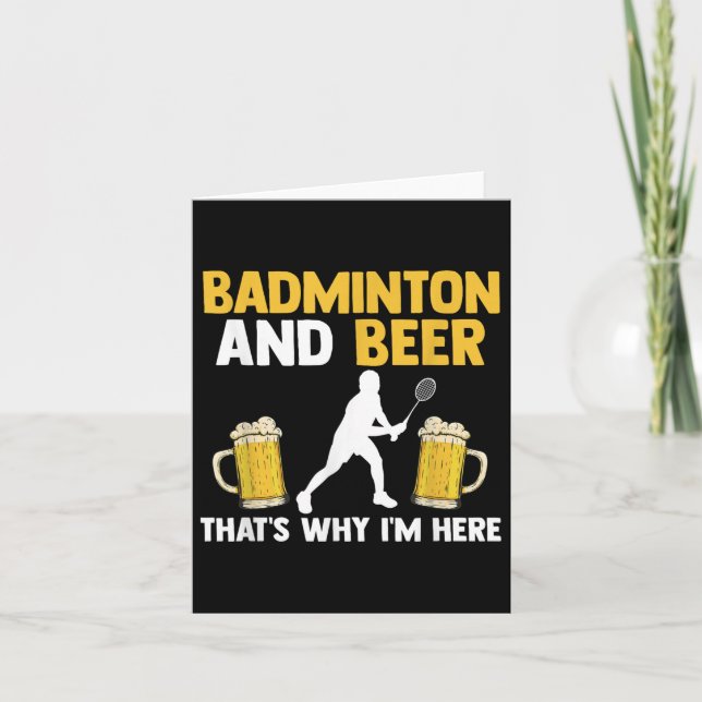 Badminton And Beer Thats Why Im Here  Card (Front)
