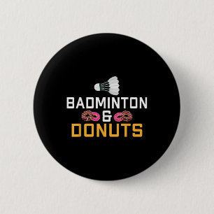 Badminton And Doughnuts Lover Badminton 6 Cm Round Badge
