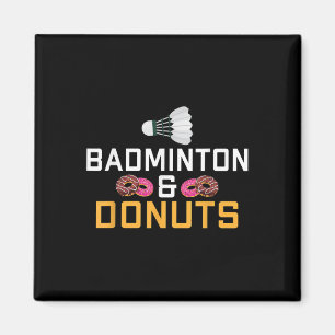 Badminton And Doughnuts Lover Badminton  Magnet