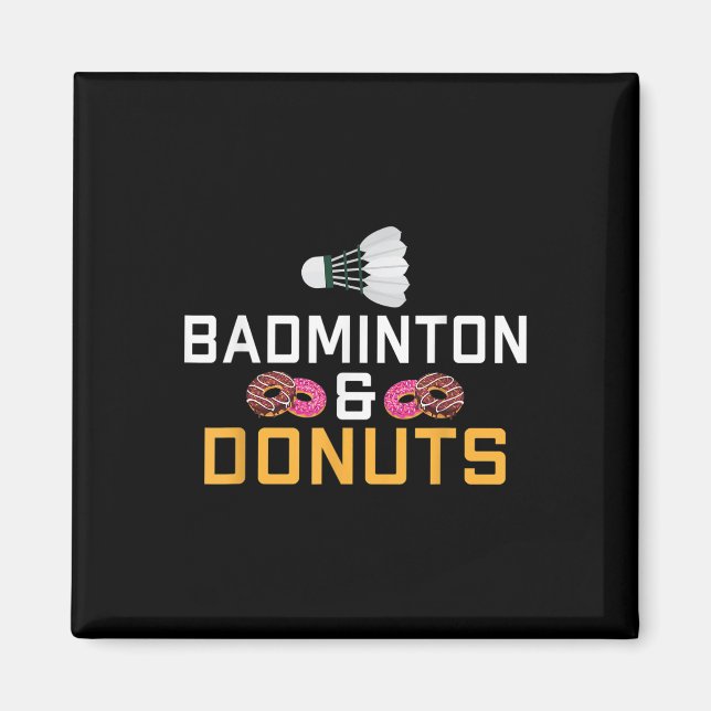 Badminton And Doughnuts Lover Badminton  Magnet (Front)