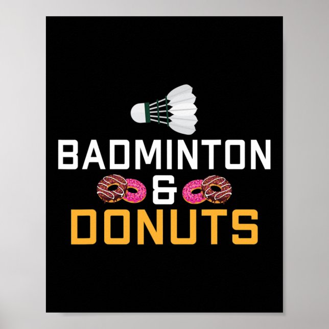 Badminton And Doughnuts Lover Badminton  Poster (Front)