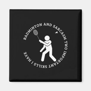 Badminton And Sarcasm Shuttle Funny Badminton Magnet