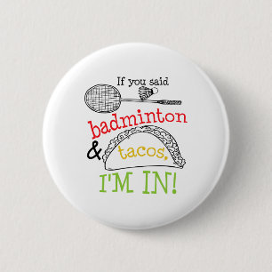 Badminton And Tacos Im In Sports Player Funny Gift 6 Cm Round Badge