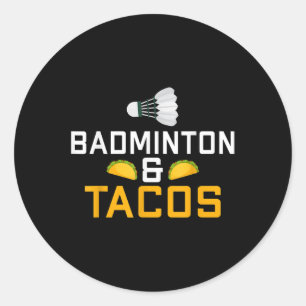 Badminton And Tacos Lover Badminton  Classic Round Sticker