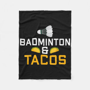 Badminton And Tacos Lover Badminton Fleece Blanket