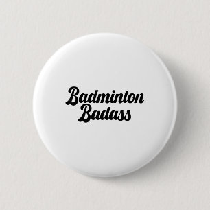 Badminton Bad Badminton Player Funny Novelty Sport 6 Cm Round Badge