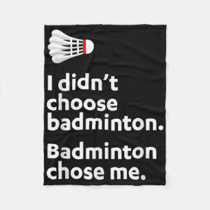 Badminton Badminton Chose Me Fleece Blanket