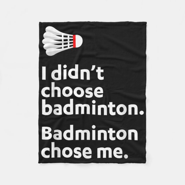 Badminton Badminton Chose Me  Fleece Blanket (Front)