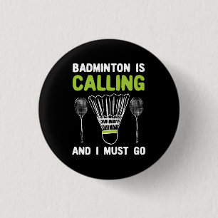 Badminton - Badminton Is Calling 3 Cm Round Badge