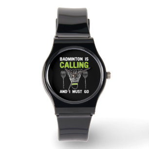 Badminton - Badminton Is Calling Badminton Gift Watch