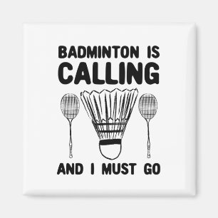 Badminton - Badminton Is Calling Magnet