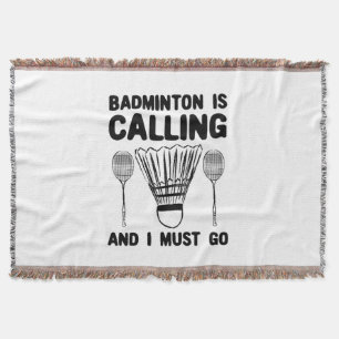 Badminton - Badminton Is Calling Throw Blanket