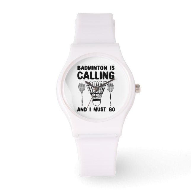 Badminton - Badminton Is Calling Watch (Front)