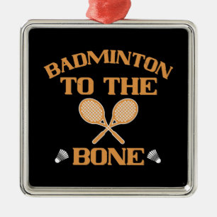 Badminton - Badminton to the bone Metal Ornament