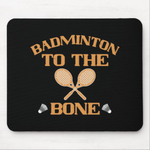 Badminton - Badminton to the bone Mouse Pad