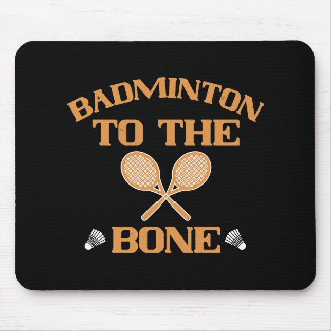 Badminton - Badminton to the bone Mouse Pad (Front)
