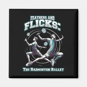Badminton Ballet - Feathers And Flicks Badminton Magnet