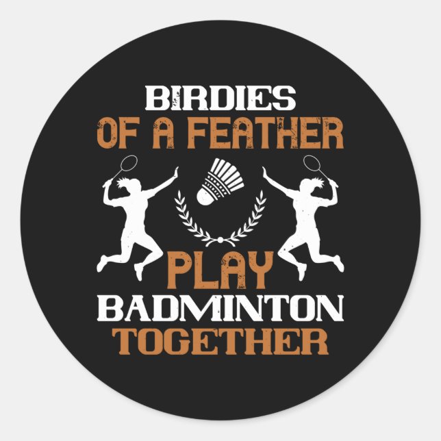 Badminton - Birdies of a feather Classic Round Sticker (Front)