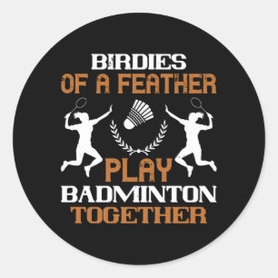 Badminton - Birdies of a feather Classic Round Sticker