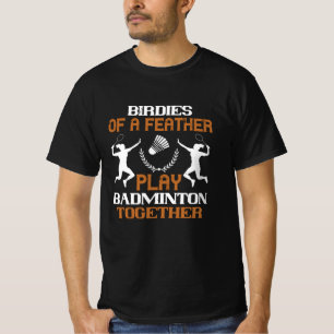 Badminton - Birdies of a feather T-Shirt