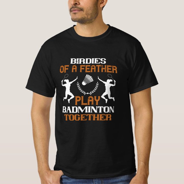 Badminton - Birdies of a feather T-Shirt (Front)