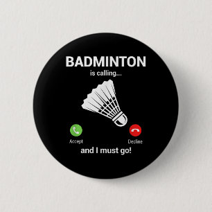 Badminton Calling Badminton Lover Funny Badminton 6 Cm Round Badge