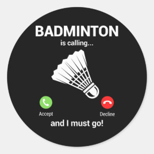 Badminton Calling Badminton Lover Funny Badminton Classic Round Sticker