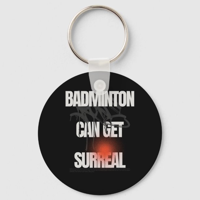 Badminton Can Get Surreal Racket Shuttle Game  Key Ring (Front)