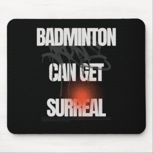 Badminton Can Get Surreal Racket Shuttle Game  Mouse Pad