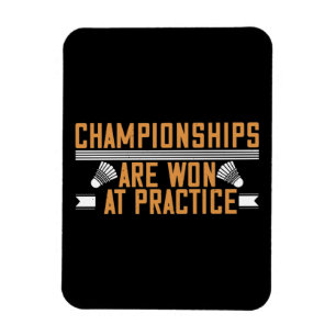Badminton -Championships won at practice Magnet