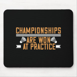 Badminton -Championships won at practice Mouse Pad