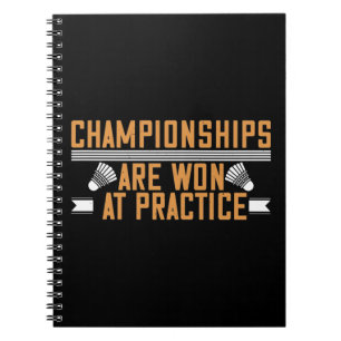 Badminton -Championships won at practice Notebook