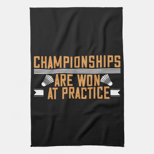 Badminton -Championships won at practice Tea Towel (Vertical)