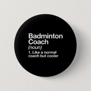 Badminton Coach Definition Sports Funny Trainer In 6 Cm Round Badge