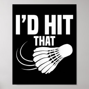 Badminton Coach Shuttle Id Hit Badminton Player Poster